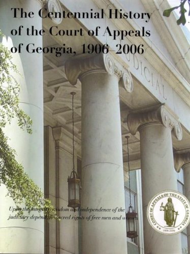 Beispielbild fr The Centennial History of the Court of Appeals of Georgia, 1906-2006 zum Verkauf von ThriftBooks-Dallas