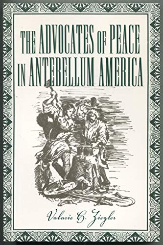 Stock image for The Advocates of Peace in Antebellum America for sale by Irish Booksellers