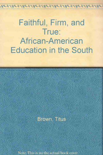 Stock image for Faithful, Firm, and True: African-American Education in the South for sale by ThriftBooks-Atlanta