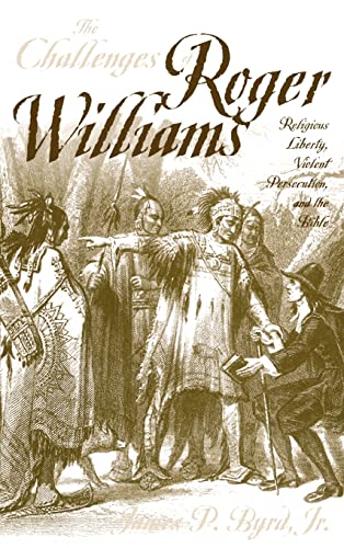 The Challenges Of Roger Williams: Religious Liberty, Violent Persecution, And The Bible