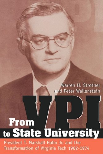 Beispielbild fr From Vpi to State University : President T. Marshall Hahn, Jr. and the Transformation of Virginia Tech, 19621974 zum Verkauf von Better World Books