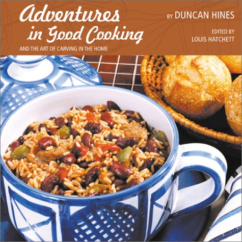 Adventures in Good Cooking and the Art of Carving in the Home - Duncan Hines; Hatchett, Louis