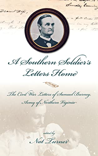 Beispielbild fr A Southern Soldier's Letters Home: The Civil War Letters of Samuel Burney, Cobb's Georgia Legion, Army of Northern Virginia zum Verkauf von ThriftBooks-Dallas