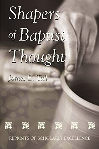 Shapers of Baptist Thought - Tull, James E.