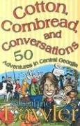 Imagen de archivo de Cotton, Cornbread, and Conversations : Adventures in Central Georgia a la venta por Better World Books