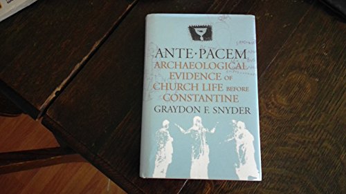 Ante Pacem: Archaeological Evidence of Church Life Before Constantine (9780865548954) by Snyder, Graydon F.