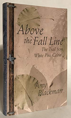 Beispielbild fr Above the Fall Line: The Trail from White Pine Cabin zum Verkauf von Kurtis A Phillips Bookseller