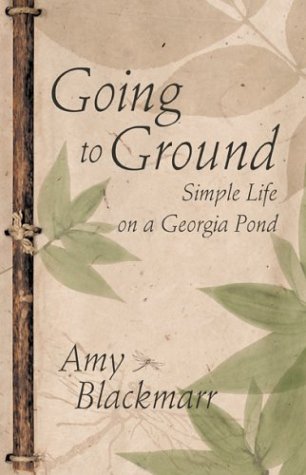 Beispielbild fr Going to Ground: Simple Life on a Georgia Pond zum Verkauf von Wizard Books