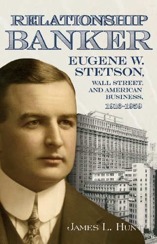 9780865549159: Relationship Banker: Eugene W. Stetson, Wall Street, and American Business, 1916 1959