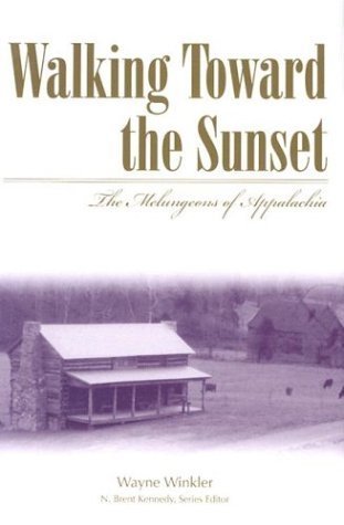 9780865549197: Walking Toward the Sunset: The Melungeons of Appalachia (Melungeons: History, Culture, Ethnicity, & Literature (Hardcover))