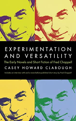 Experimentation and Versatility: The Early Novels and Short Fiction of Fred Chappell