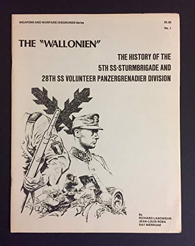9780865560222: The Wallonien: The history of the 5th SS-Sturmbrigade and 28th SS Volunteer Panzergrenadier Division (Weapons and warfare/Siegrunen)