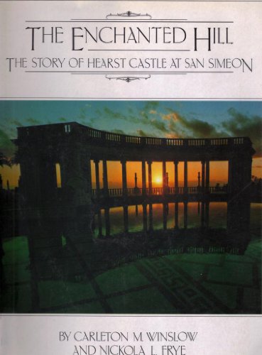 Beispielbild fr The Enchanted Hill: The Story of Hearst Castle at San Simeon zum Verkauf von Wonder Book