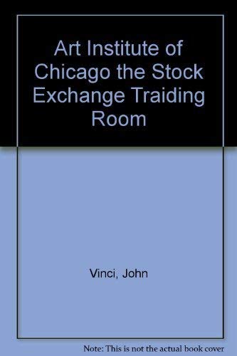 Imagen de archivo de The Art Institute of Chicago: The Stock Exchange Trading Room a la venta por General Eclectic Books