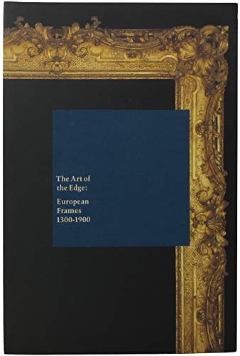 9780865590625: The art of the edge: European frames, 1300-1900 [Paperback] by Brettell, Rich...