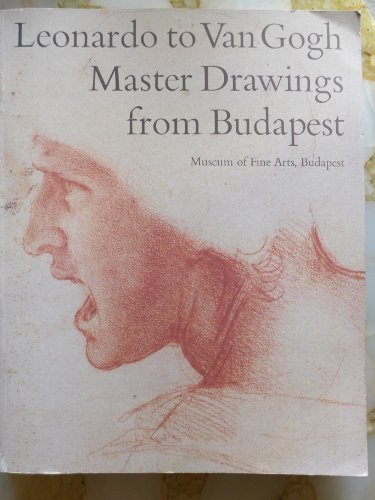 Beispielbild fr Leonardo to Van Gogh : Master Drawings from Budapest zum Verkauf von Better World Books