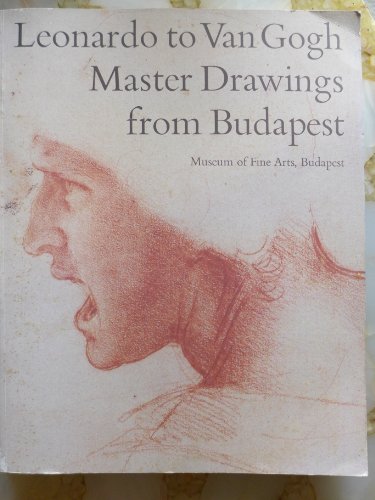 Stock image for Leonardo to Van Gogh; Master Drawings from Budapest, Museum of Fine Arts for sale by ANARTIST