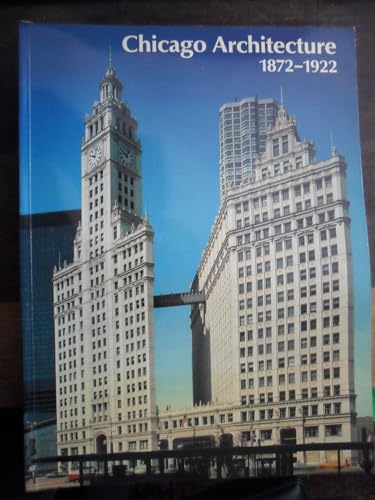 Stock image for Chicago Architecture 1872-1922 Birth of a Metropolis for sale by Books From California