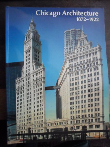 Stock image for Chicago Architecture 1872-1922 Birth of a Metropolis for sale by Books From California