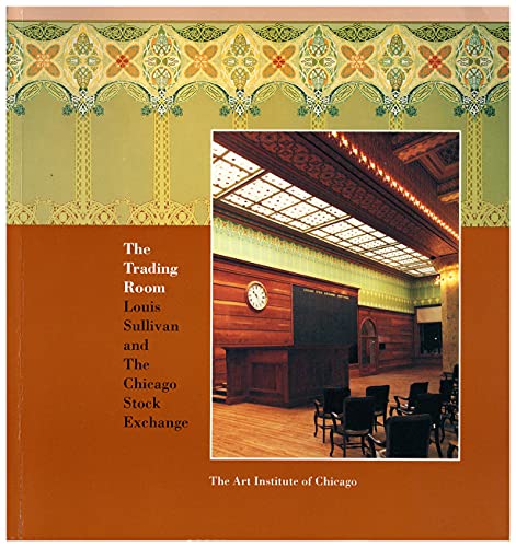 Beispielbild fr The Trading Room: Louis Sullivan and the Chicago Stock Exchange zum Verkauf von HPB-Ruby