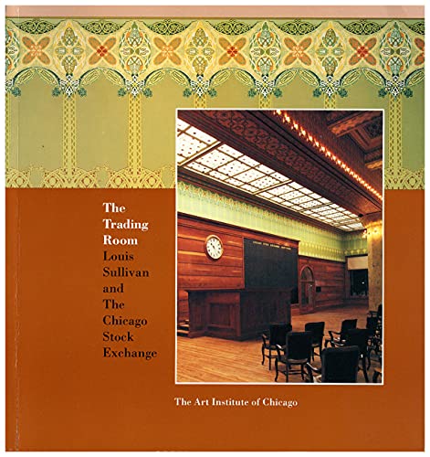 Stock image for The Trading Room: Louis Sullivan and the Chicago Stock Exchange for sale by Books From California