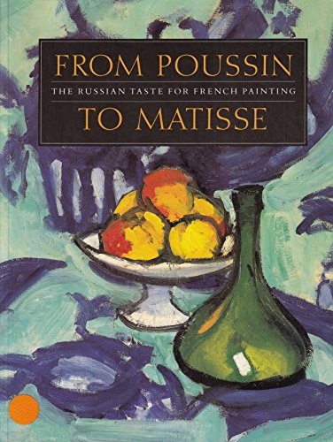 Imagen de archivo de From Poussin to Matisse: The Russian Taste for French Painting : A Loan Exhibition from the U.S.S.R. a la venta por Wonder Book