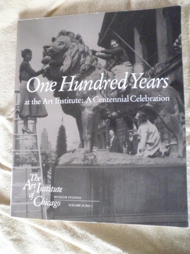 Imagen de archivo de One Hundred Years at the Art Institute: A Centennial Celebration (Museum Studies, Vol 19, No 1) a la venta por Wonder Book