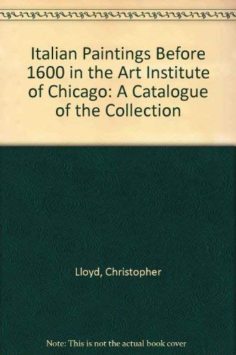 Beispielbild fr Italian Paintings Before 1600 in the Art Institute of Chicago: A Catalogue of the Collection zum Verkauf von HALCYON BOOKS