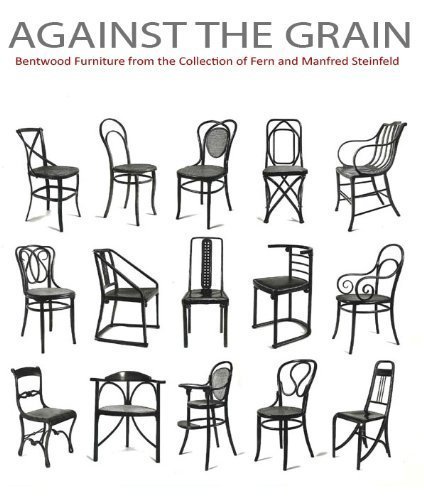 Beispielbild fr Against the Grain: Bentwood Furniture from the Collection of Fern and Manfred Steinfeld zum Verkauf von Front Cover Books