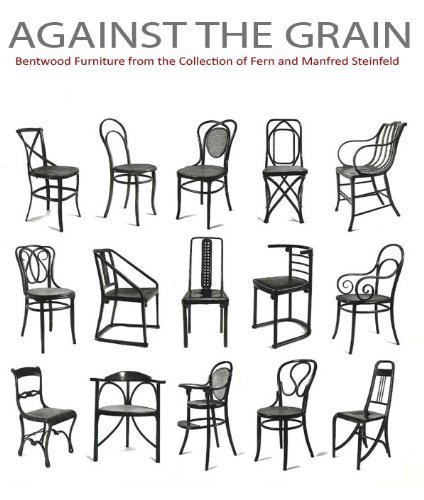 9780865591134: Against the Grain: Bentwood Furniture from the Collection of Manfred and Fern Steinfeld