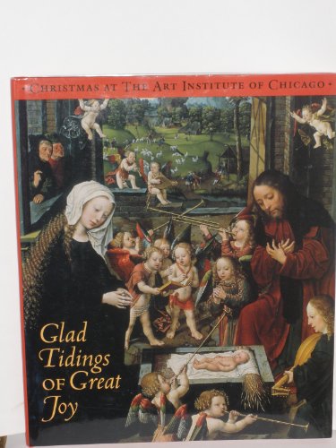 Stock image for Glad Tidings of Great Joy: Christmas at the Art Institute of Chicago for sale by Hippo Books