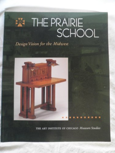 Imagen de archivo de The Prairie School: Design Vision for the Midwest (Museum Studies Art Institute of Chicago Vol 21, Num 2) a la venta por Works on Paper