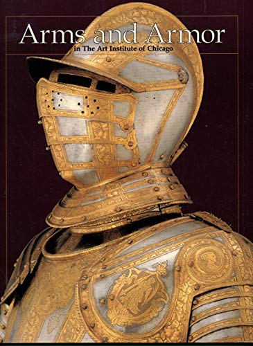 Stock image for Arms and Armor in the Art Institute of Chicago for sale by Front Cover Books