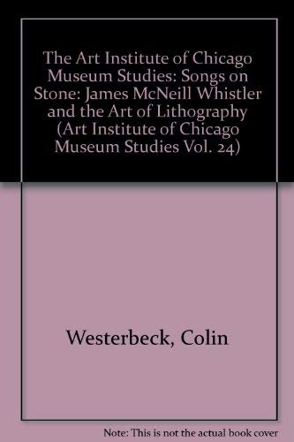 Imagen de archivo de The Art Institute of Chicago Museum Studies : Songs on Stone: James McNeill Whistler and the Art of Lithography a la venta por Better World Books