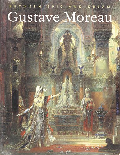 Stock image for Gustave Moreau: Between Epic and Dream for sale by Oblivion Books