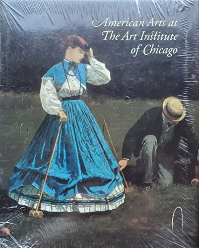 Imagen de archivo de American Arts in the Art Institute of Chicago : From Colonial Times to World War I a la venta por Better World Books