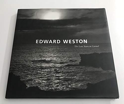 Stock image for EDWARD WESTON. THE LAST YEARS IN CARMEL. for sale by Sainsbury's Books Pty. Ltd.