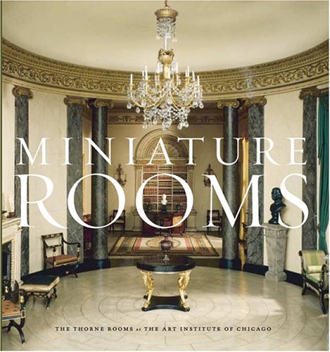 9780865592124: Miniature Rooms: The Thorne Rooms At The Art Institute Of Chicago