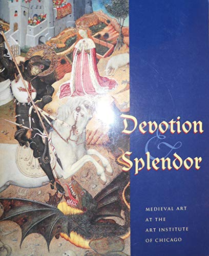 Imagen de archivo de Devotion & Splendor: Medieval Art at the Art Institute of Chicago a la venta por ThriftBooks-Atlanta