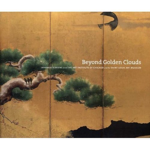 9780865592322: Beyond Golden Clouds: Japanese Screens from the Art Institute of Chicago and the Saint Louis Art Museum