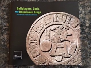 Stock image for Ballplayers, Gods, and Rainmaker Kings: Masterpieces from Ancient Mexico for sale by Half Price Books Inc.