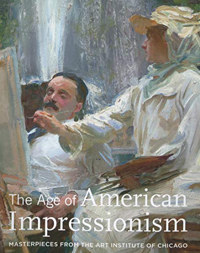 9780865592506: The Age of American Impressionism: Masterpieces from the Art Institute of Chicago