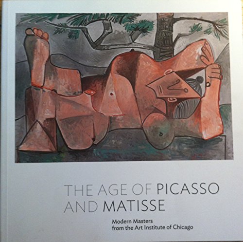 Imagen de archivo de The Age of Picasso and Matisse: Modern Masters from the Art Institute of Chicago a la venta por HPB-Blue