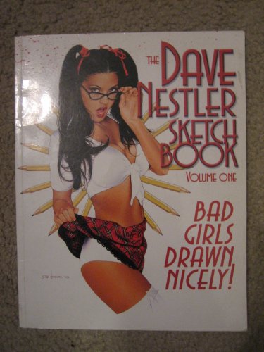 9780865621060: The Dave Nestler Sketchbook: v. 1 (The Dave Nestler Sketchbook: Bad Girls Drawn Nicely!)