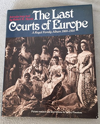 Beispielbild fr The Last Courts of Europe: A Royal Family Album, 1860-1914 zum Verkauf von Books of the Smoky Mountains