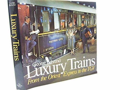 Imagen de archivo de Luxury Trains: From the Orient to the Tgv a la venta por ZBK Books