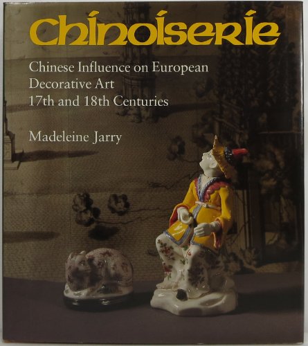 Stock image for Chinoiserie: Chinese Influence on European Decorative Art 17th and 18th Centuries for sale by BookEnds Bookstore & Curiosities