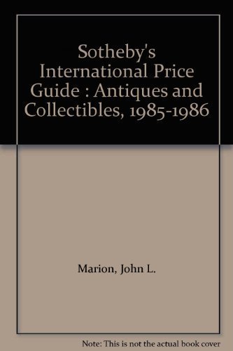Stock image for Sotheby's International Price Guide : Antiques and Collectibles, 1985-1986 for sale by HPB-Diamond