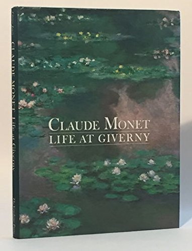9780865650619: Claude Monet: Life at Giverny