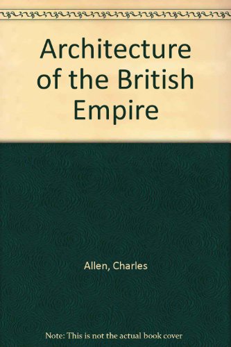 Imagen de archivo de Architecture of the British Empire a la venta por Magers and Quinn Booksellers